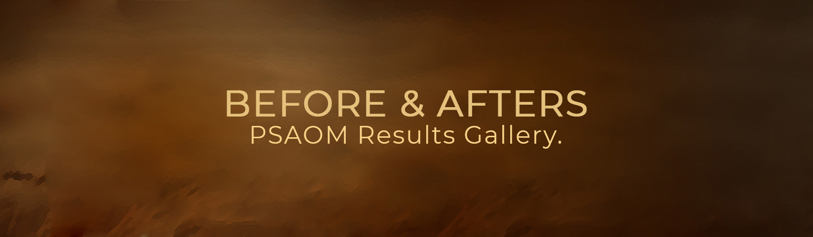 Before & Afters: PSAOM Results Gallery